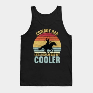 Cowboy Dad Like a Regular Dad But Cooler Tank Top